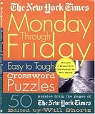 The New York Times Monday Through Friday Easy to Tough Crossword Puzzles (New York Times Crossword Puzzles)