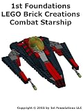 1st Foundations LEGO Brick Creations -Instructions for a Combat Starship