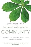 The good and beautiful community : following the spirit, extending grace, demonstrating love