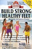 Build Strong Healthy Feet: Banish Aches and Pains