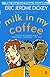 Milk in My Coffee