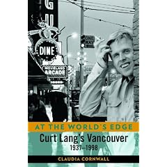 At the World's Edge: Curt Lang's Vancouver: 1937-1998