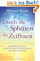 Durch die Sph�ren des Zeitlosen - Aufbruch zu den grenzenlosen Horizonten des Bewu�tseins