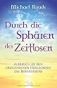 Durch die Sphären des Zeitlosen - Aufbruch zu den grenzenlosen Horizonten des Bewußtseins