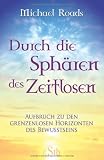 Produkt-Bild: Durch die Sph&auml;ren des Zeitlosen - Aufbruch zu den grenzenlosen Horizonten des Bewu&szlig;tseins