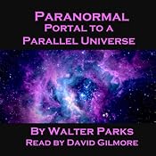 Paranormal Portal to a Parallel Universe | [Walter Parks]
