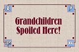 Grandchildren Spoiled Here Doormat