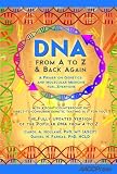 DNA from A to Z & Back Again