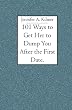 101 Ways to Get Her to Dump You After the First Date.