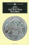 The War with Hannibal: Books XXI-XXX of the History of Rome from its Foundation (Classics S.)