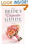 The Bride's Etiquette Guide: Etiquette Made Easy