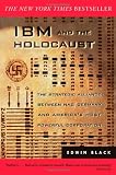 IBM and the Holocaust : The Strategic Alliance Between Nazi Germany and America's Most Powerful Corporation