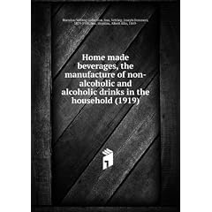 Home made beverages, the manufacture of non-alcoholic and alcoholic drinks in the household (1919)