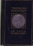 Theodore Roosevelt, an autobiography