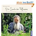Die Seele der Pflanzen: Botschaften und Heilkr�fte aus dem Reich der Kr�uter