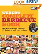 Weber's Complete Barbecue Book: Step-by-step Advice and Over 150 Delicious Barbecue Recipes