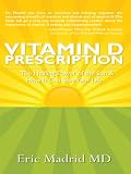 Vitamin D Prescription: The Healing Power of the Sun & How It Can Save Your Life