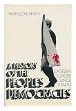 A history of the People's Democracies : Eastern Europe since Stalin