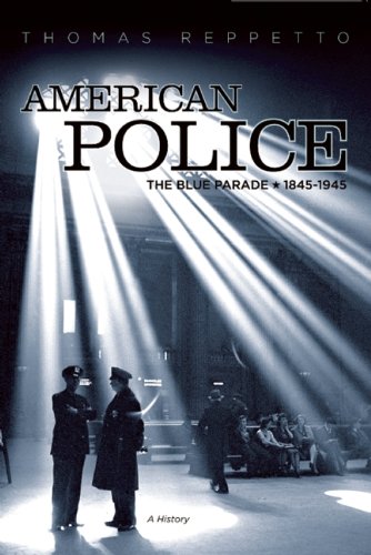 American Police: A History, 1845-1945