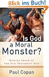 Is God a Moral Monster?: Making Sense...