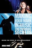 Making Your Mark in Music: Stage Performance Secrets: Behind the Scenes of Artistic Development