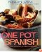 One Pot Spanish: More Than 100 Easy, Authentic Recipes