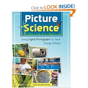 Picture Science: Using Digital Photography to Teach Young Children by Carla Neumann-Hinds