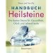 Handbuch Heilsteine: Die besten Steine f�r Gesundheit, Gl�ck und Lebensfreude