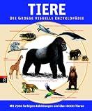 Tiere - Die gro�e visuelle Enzyklop�die. mit 2500 farbigen Abbildungen und �ber 6000 Tieren - 