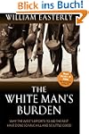 The White Man's Burden: Why the West'...