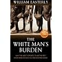 The White Man's Burden: Why the West's Efforts to &hellip by William Easterly