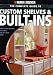 Black & Decker The Complete Guide to Custom Shelves & Built-ins: Build Custom Add-ons to Create a One-of-a-kind Home (Black & Decker Complete Guide)
