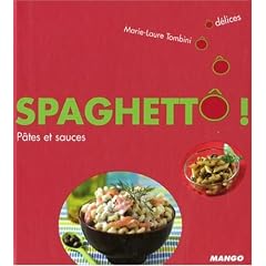 Spaghett� ! : P�tes et sauces