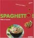 Spaghett&ocirc; ! : P&acirc;tes et sauces