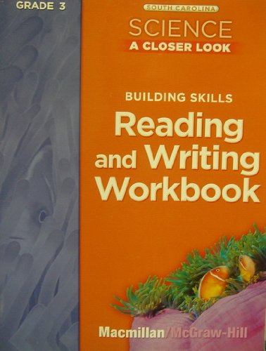 Building skills. Reading and writing workbook. Grade 3 (South Carolina. Science. A closer look)