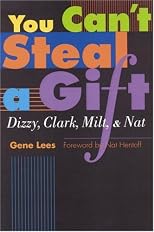 You Can't Steal a Gift: Dizzy, Clark, Milt, and Nat