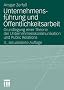 Unternehmensf�hrung und �ffentlichkeitsarbeit: Grundlegung einer Theorie der Unternehmenskommunikation und Public Relations (Organisationskommunikation)