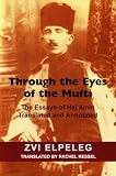 Through the eyes of the Mufti : the essays of Haj Amin translated and annotated