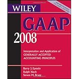 Wiley GAAP 2008: Interpretation and Application of Generally Accepted Accounting Principles (Wiley Gaap (Book Only))