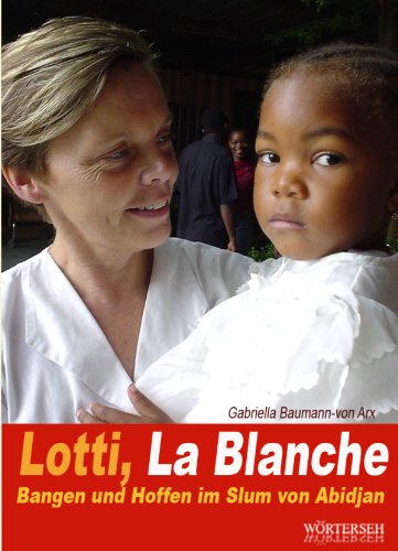 Lotti, La Blanche: Eine Schweizerin in den Elendsvierteln von Abidjan (Lotti Latrous 1) (German Edition)