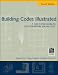 Building Codes Illustrated: A Guide to Understanding the 2012 International Building Code