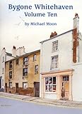 Bygone Whitehaven. Volume ten