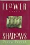 Flower Shadows: A Novel
