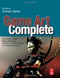 Game Art Complete: All-in-One: Learn Maya, 3ds Max, ZBrush, and Photoshop Winning Techniques (All in One)