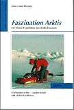 Produkt-Bild: Faszination Arktis Ein - Mann - Expedition durch die Eisw&uuml;ste Reisen Menschen Abenteuer