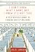 I Don t Know What I Want, But I Know It s Not This: A Step-by-Step Guide to Finding Gratifying Work