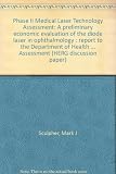 Phase II Medical Laser Technology Assessment : a preliminary economic evaluation of the diode laser in ophthalmology : report to the Department of Health Research and Development Division as part of t