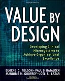 Value by Design: Developing Clinical Microsystems to Achieve Organizational Excellence
