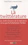 La Twitt�rature : Les chefs-d'oeuvre de la litt�rature revus par la G�n�ration Twitter