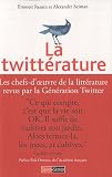 La Twitt�rature : Les chefs-d'oeuvre de la litt�rature revus par la G�n�ration Twitter